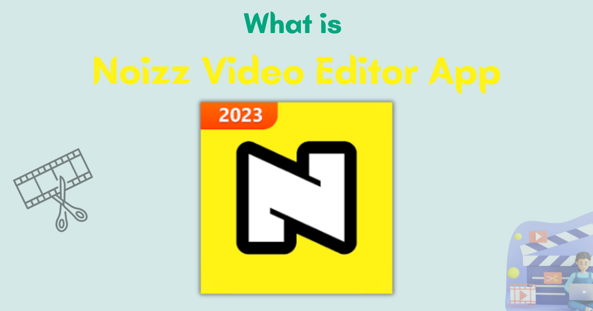 What is Noizz Video Editor Ap﻿p