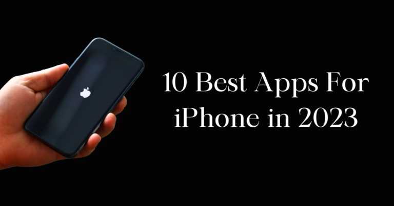 10 Best Apps For iPhone in 2023 (Updated)